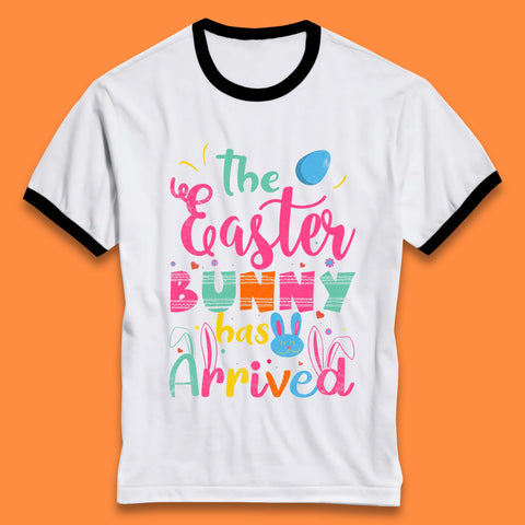 The Easter Bunny Has Arrived Ringer T-Shirt