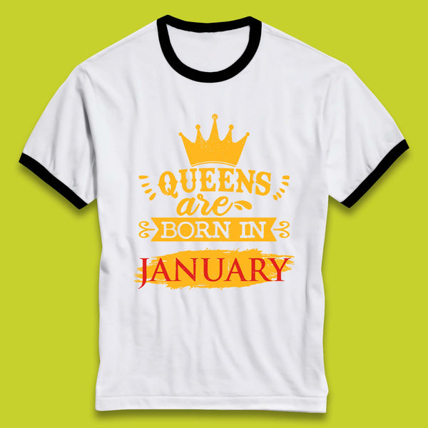 Queens Are Born In January Ringer T-Shirt