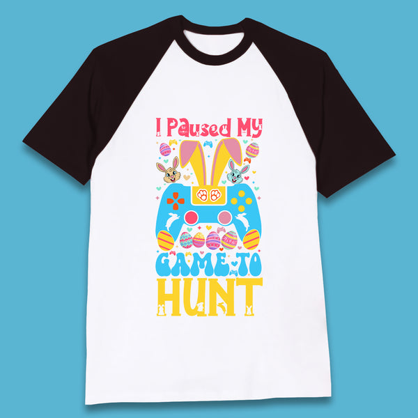 I Paused My Game To Hunt Baseball T-Shirt