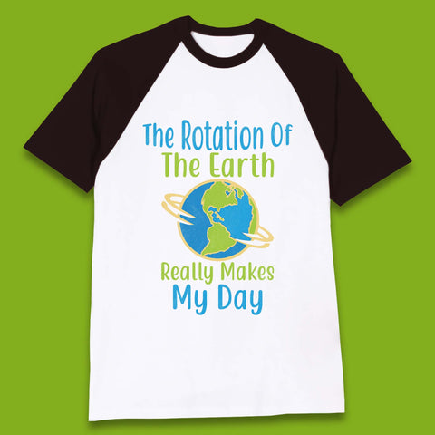 The Rotation Of Earth Baseball T-Shirt