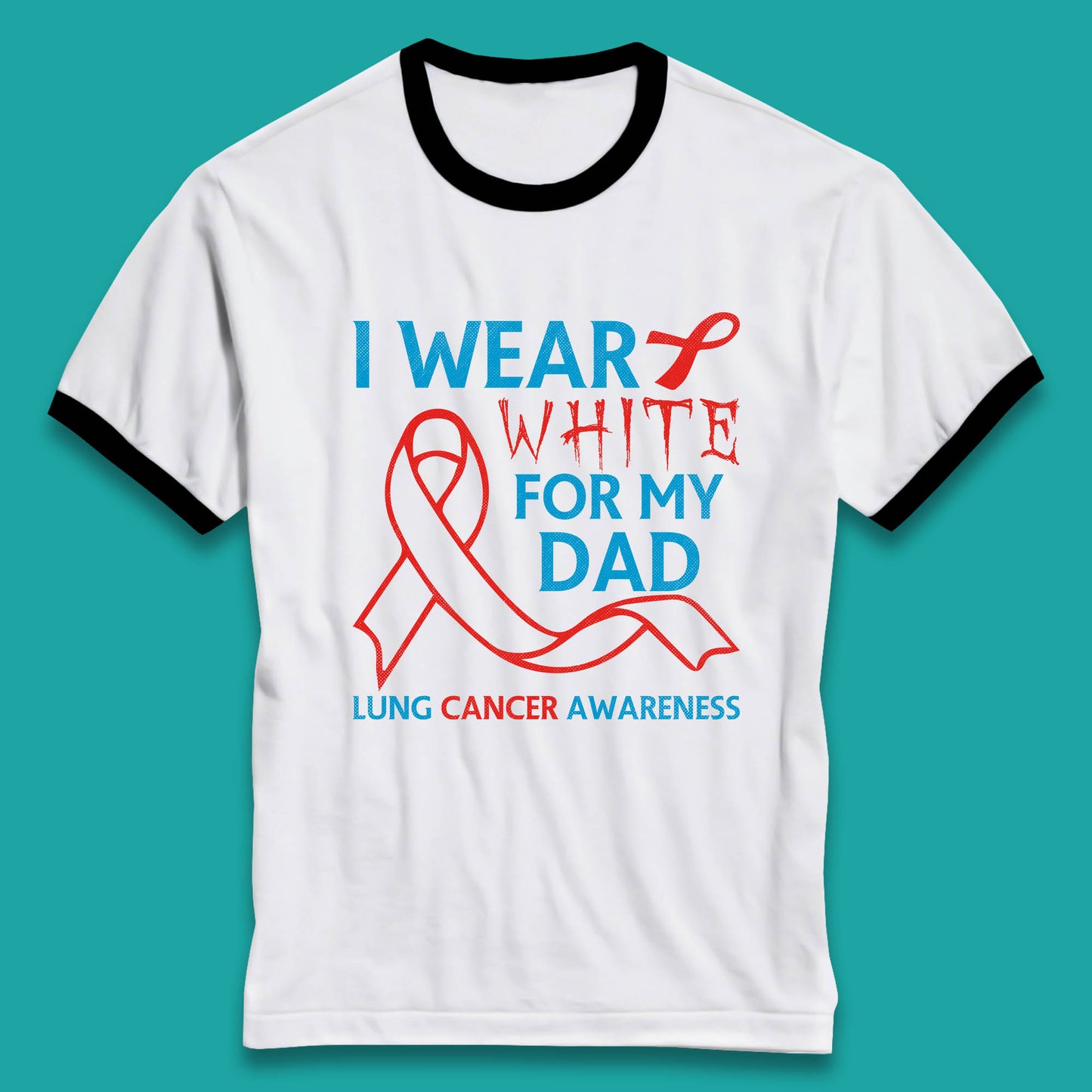 I Wear White For My Dad Lung Cancer Awareness Fighter Survivor Ringer T Shirt