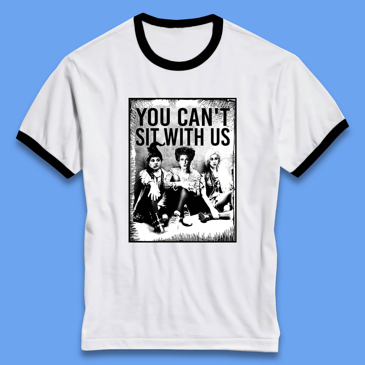 You Can't Sit With Us Halloween Sanderson Sisters From Hocus Pocus Halloween Witches Ringer T Shirt