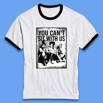 You Can't Sit With Us Halloween Sanderson Sisters From Hocus Pocus Halloween Witches Ringer T Shirt