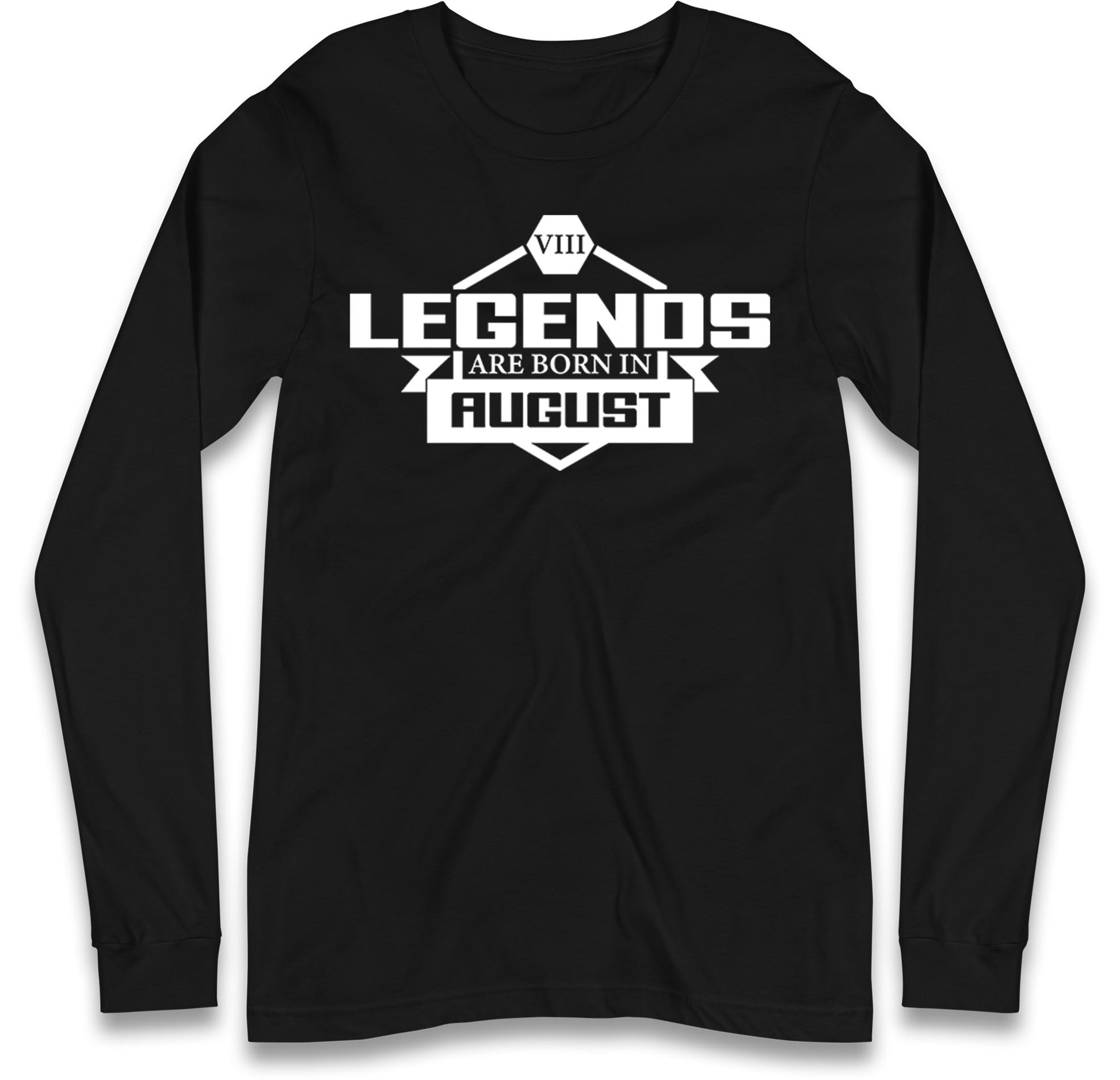 legends Are Born In August Long Sleeve T Shirt