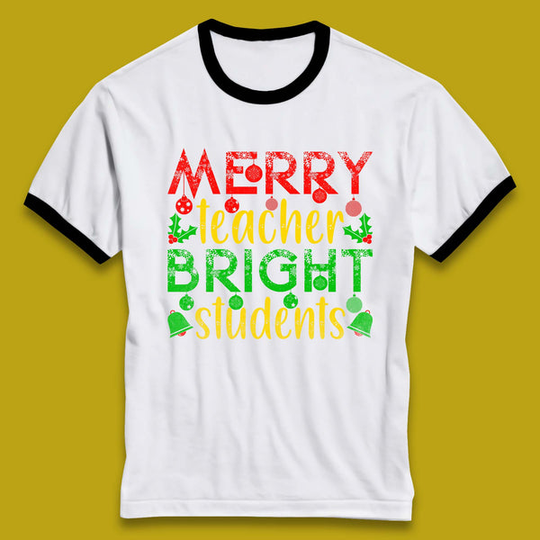 Merry Teacher Bright Students Christmas Holiday Xmas Teacher Gift Ringer T Shirt