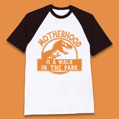 Motherhood is the Walk in the Park Baseball T-Shirt