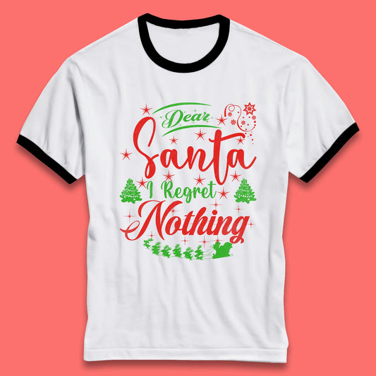 dear santa i regret nothing ringer t shirt