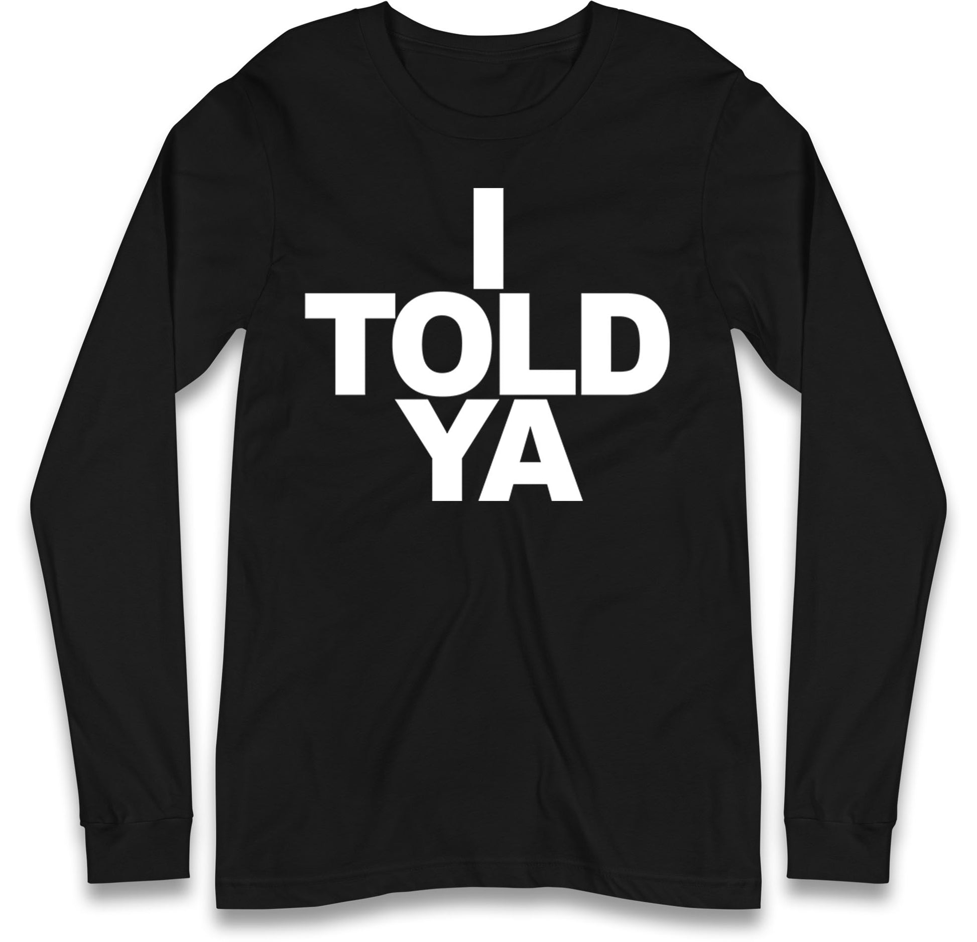 I Told Ya Tennis Long Sleeve T Shirt