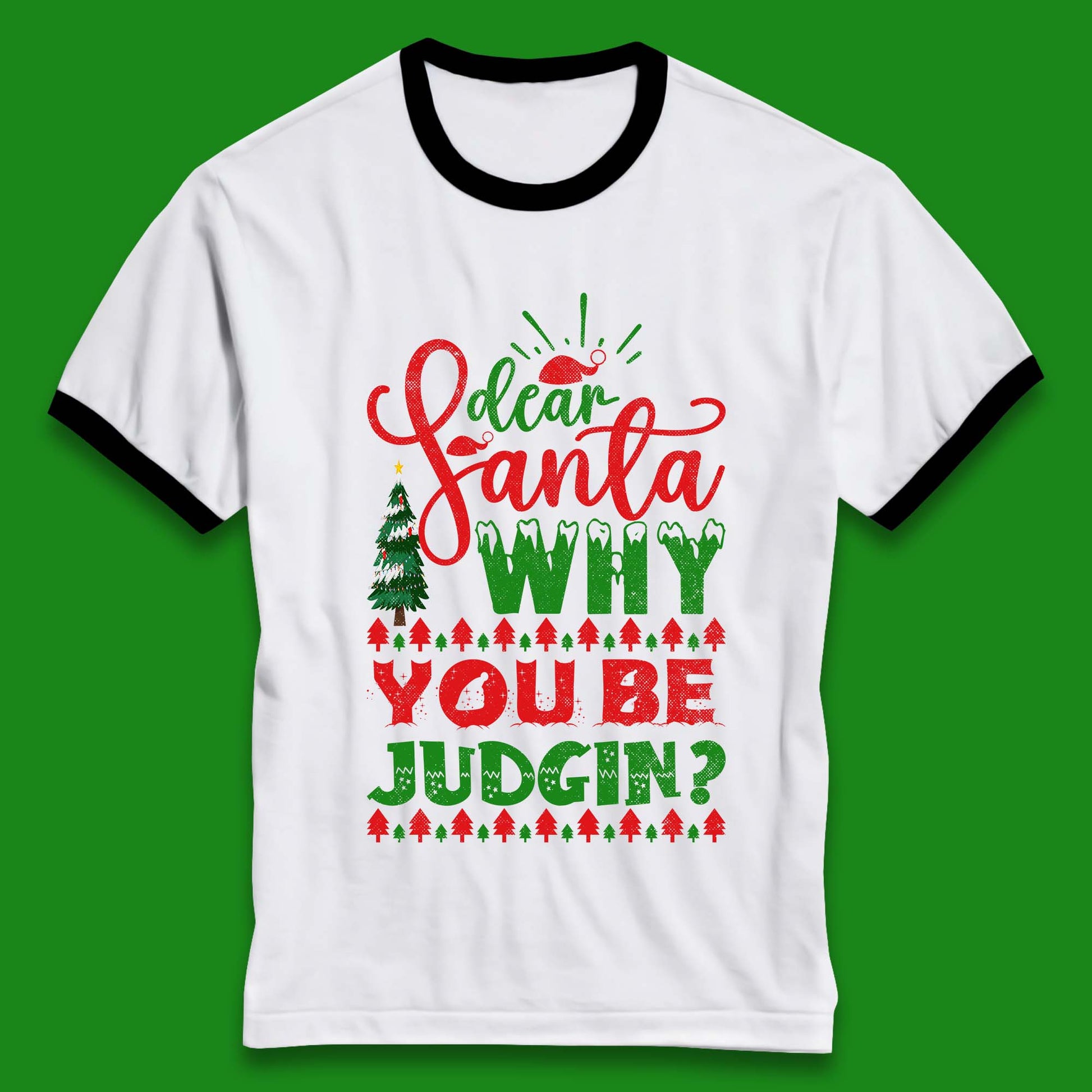 dear santa why you be judgin christmas ringer t shirt