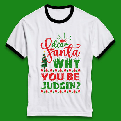 dear santa why you be judgin christmas ringer t shirt