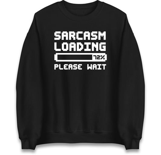 Sarcasm Loading Please Wait Sarcastic Jumper