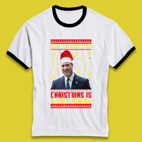 Want Prince William For Christmas Ringer T-Shirt