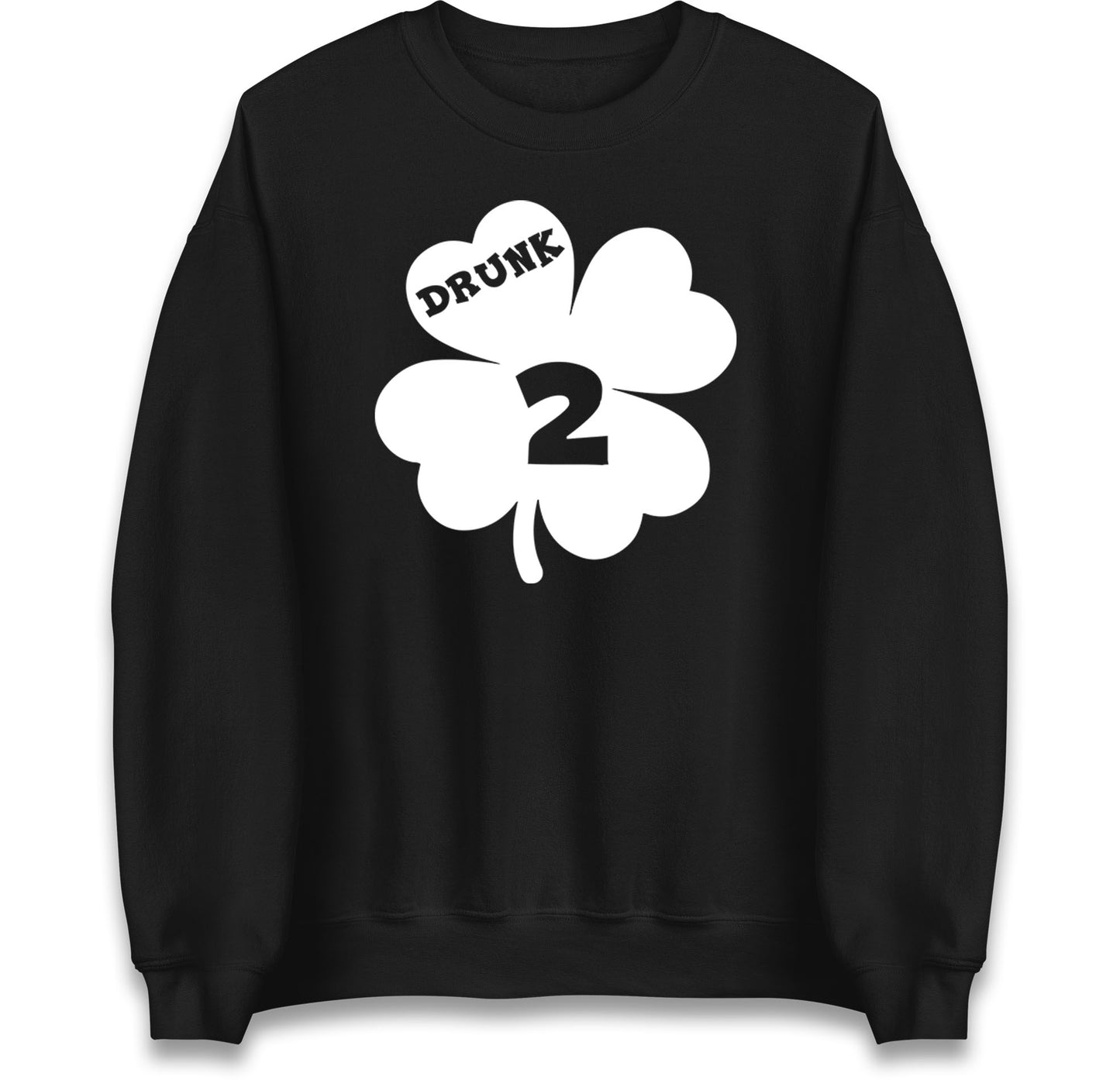 Drunk 2 St Patricks Day Jumper