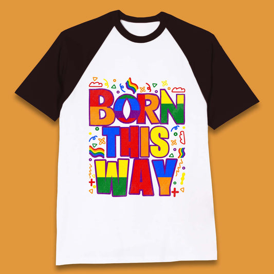 Lgbt Born This Way Baseball T-Shirt