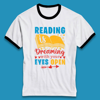 Reading Is Dreaming With Your Eyes Open Book Reading Saying Book Lover Quote Ringer T Shirt