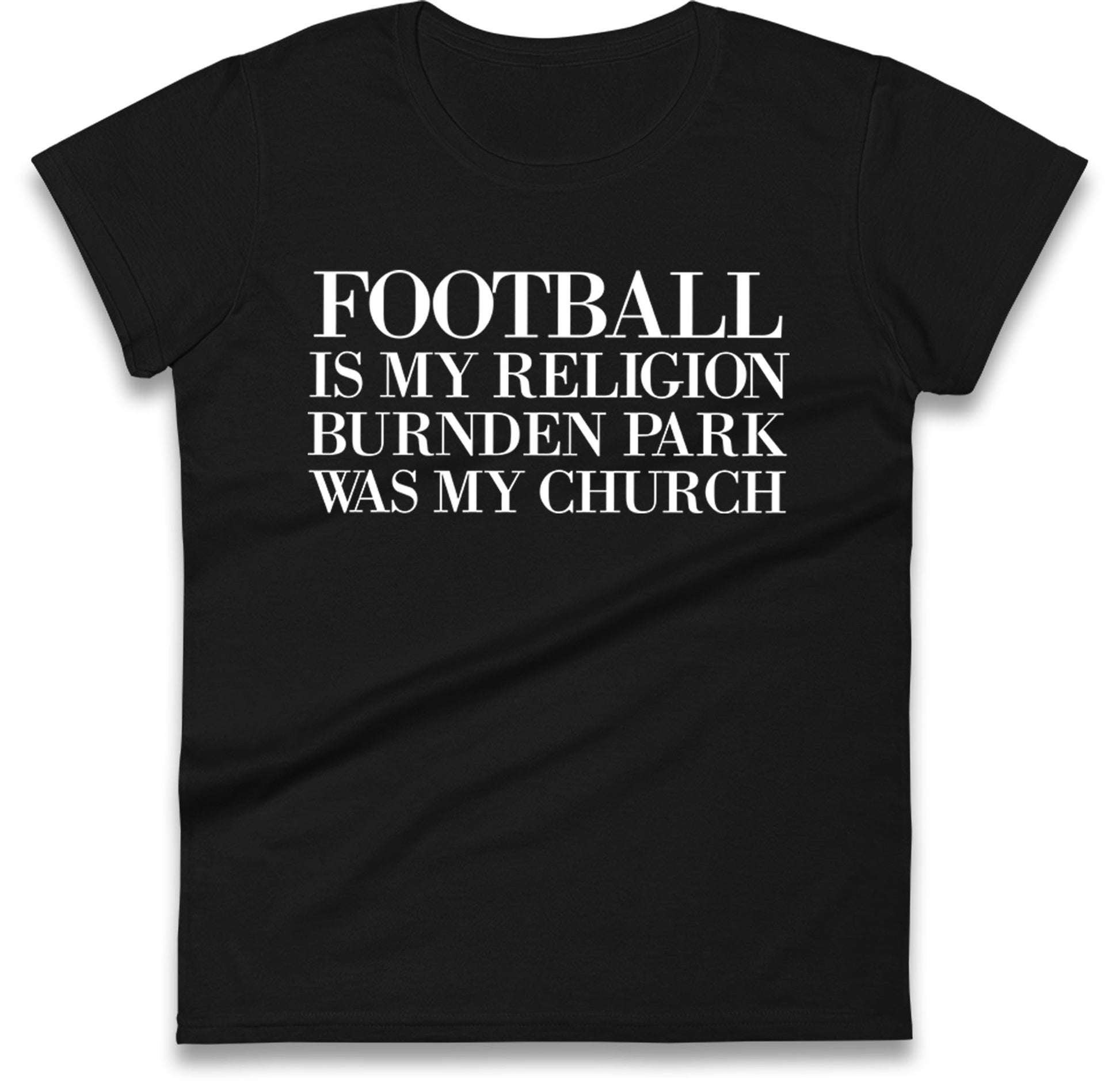 Football is My Religion Ladies T Shirt