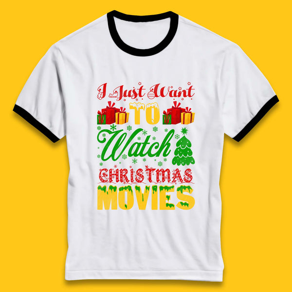 I Just Want To Watch Christmas Movies Winter Holiday Season Xmas Ringer T Shirt