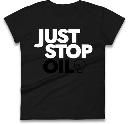 Just Stop Oil Ladies T Shirts UK