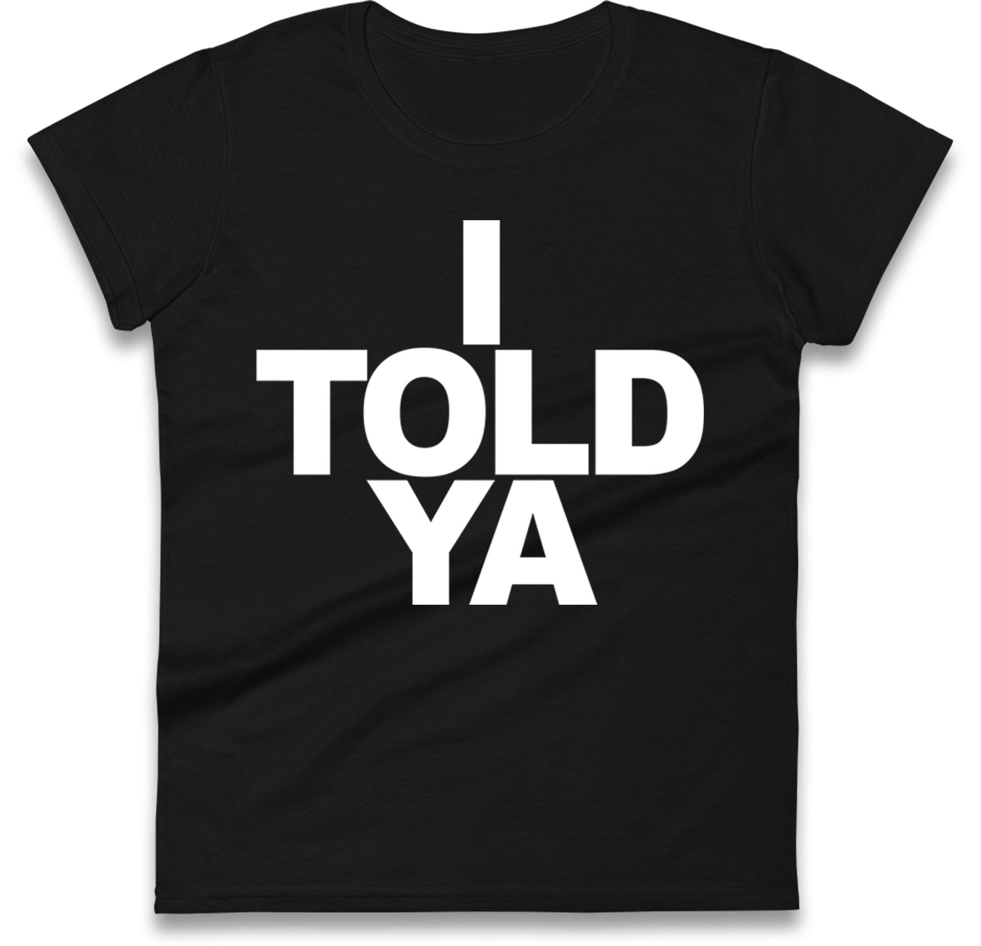 I Told Ya Tennis Ladies T Shirt
