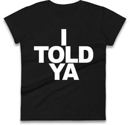 I Told Ya Tennis Ladies T Shirt