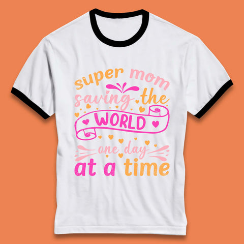 Super Mom Saving The World Ringer T-Shirt