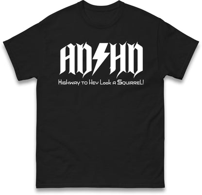 ADHD Highway To Hey Look A Squirrel T Shirt