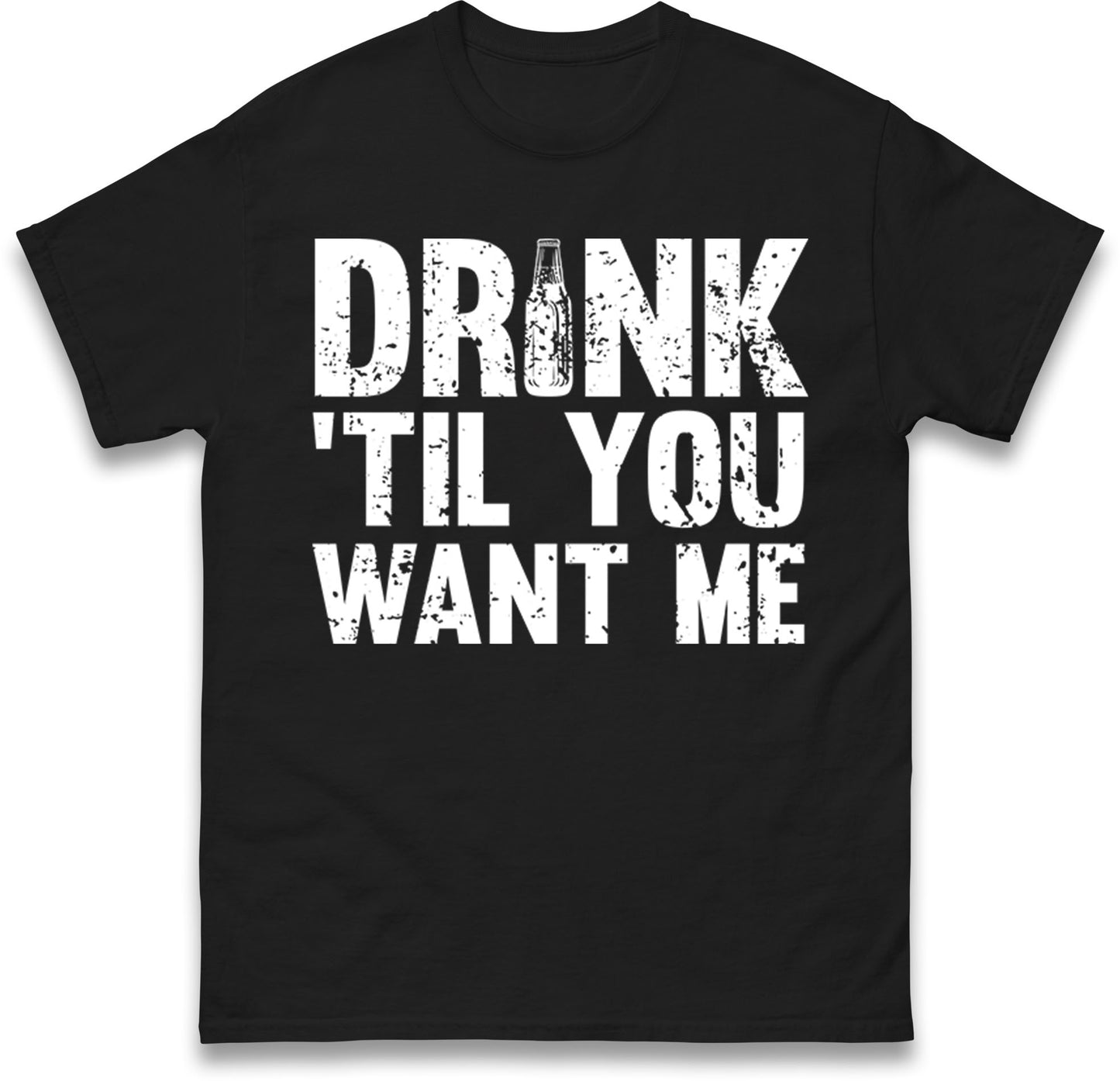 Drink Till You Want Me Beer T Shirt