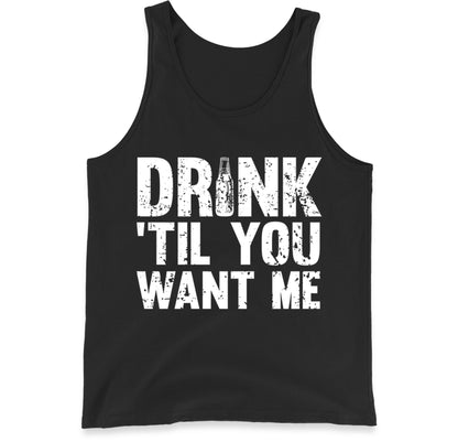 Drink Till You Want Me Beer Tank Top