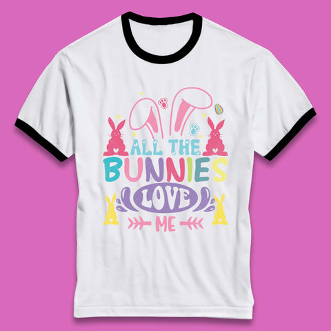 All The Bunnies Love Me Ringer T-Shirt