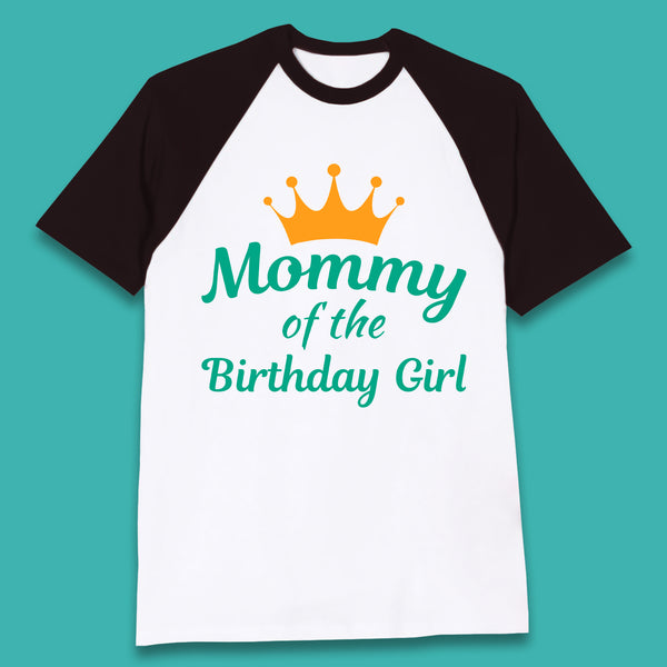 Mommy Of The Birthday Girl Baseball T-Shirt