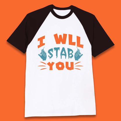 I Will Stab You Baseball T-Shirt