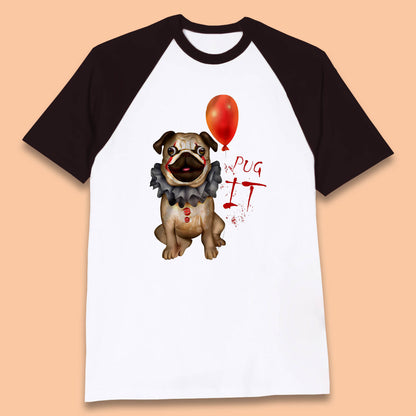 Pug IT Pennywise Clown Dog Spoof Halloween Pug Dog Costume Horror Movie Serial Killer Baseball T Shirt