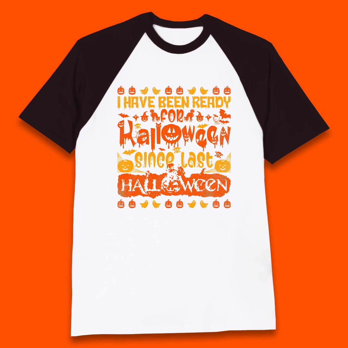 I Have Been Ready For Halloween Since Last Halloween Scary Spooky Pumpkin Baseball T Shirt