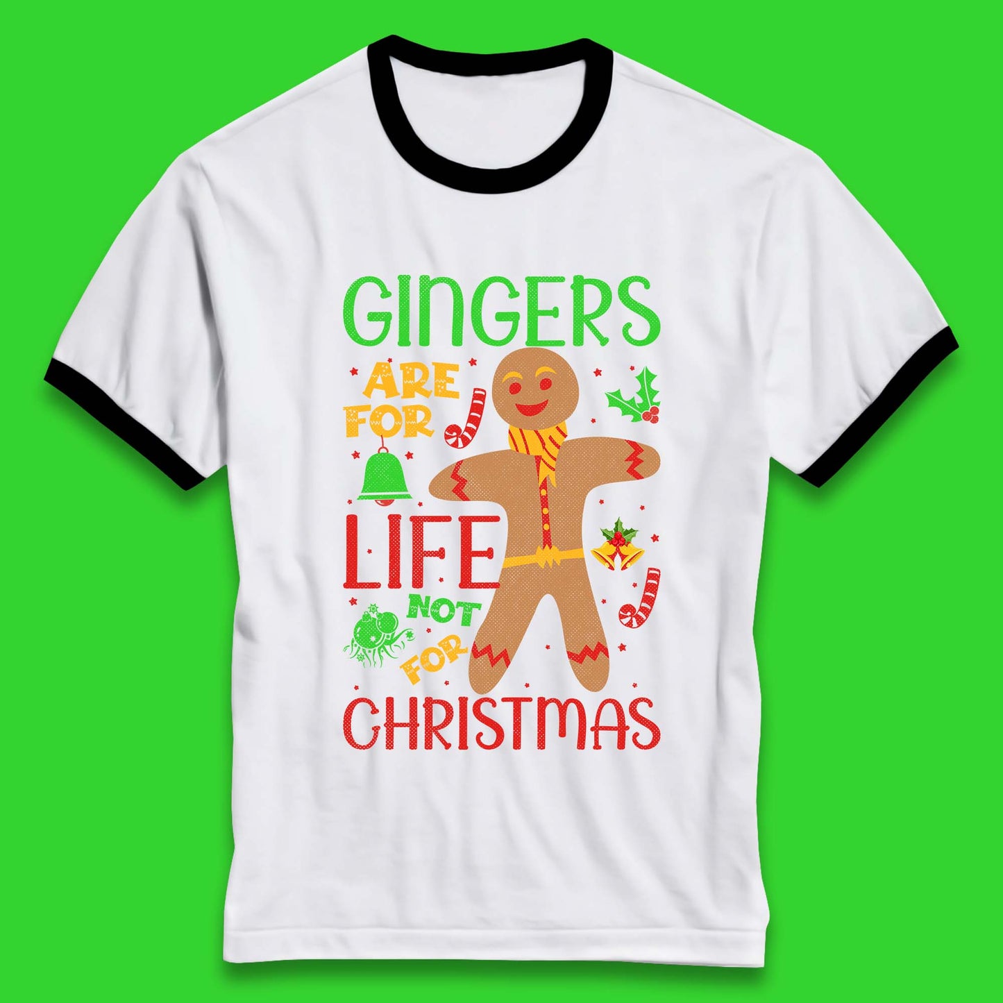 christmas gingerbread gingers are for life not for christmas ringer t shirt