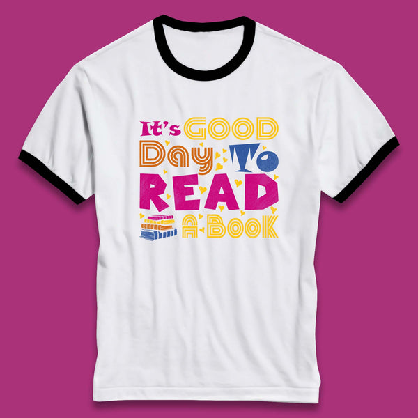 It's Good Day To Read Book Reading Bookworms Book Lovers Ringer T Shirt