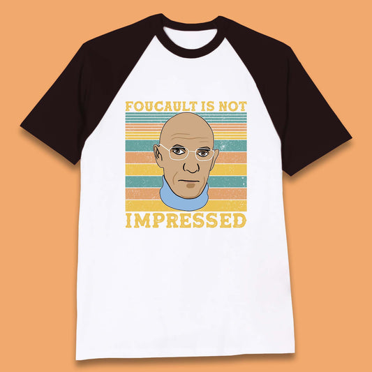 Foucault Is Not Impressed Baseball T-Shirt