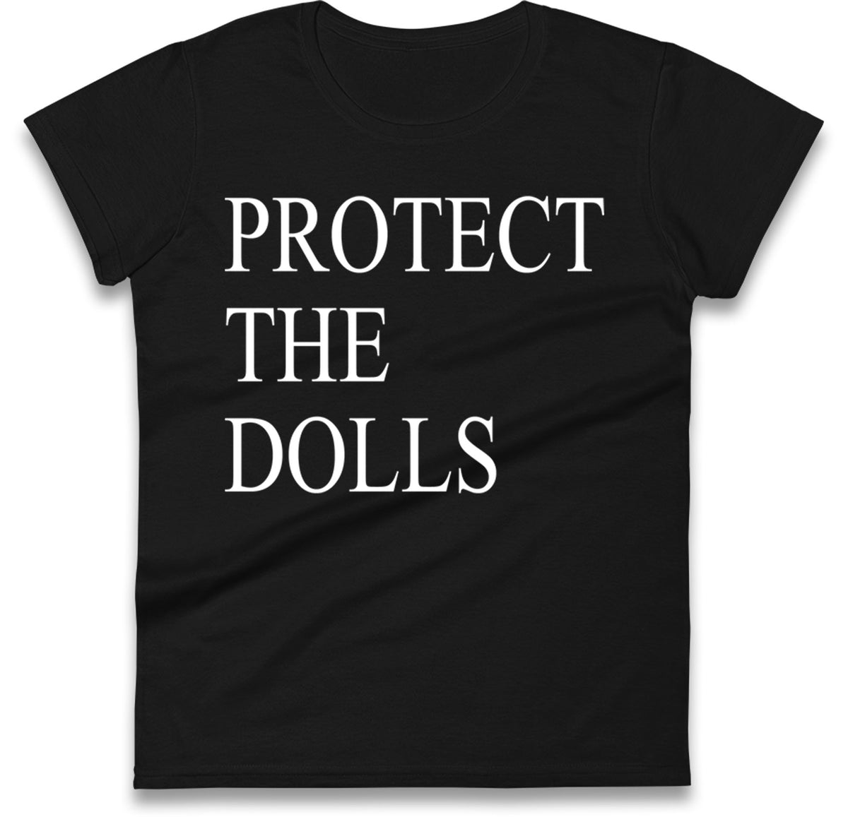 Protect The Dolls Ladies T Shirt