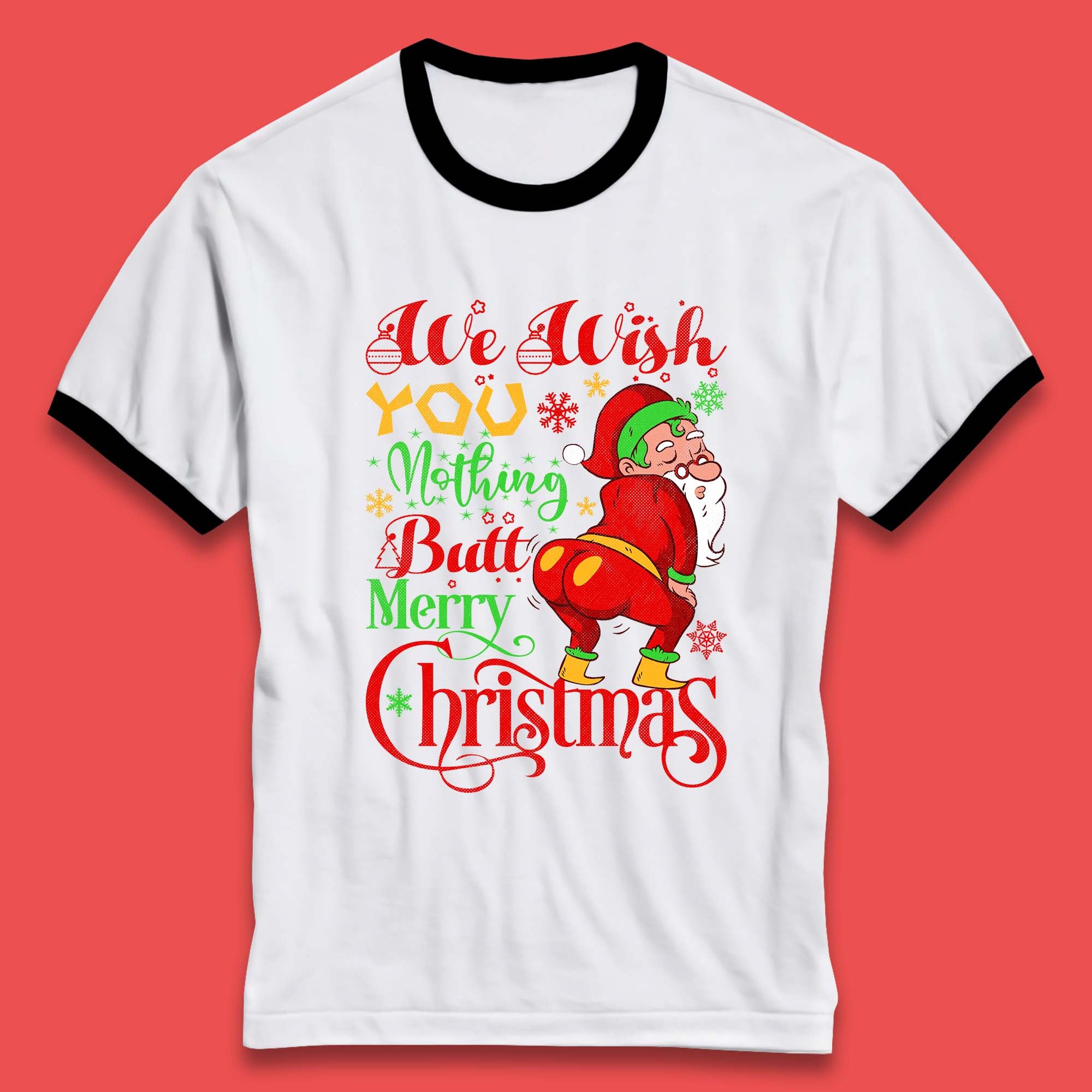 We Wish You Nothing Butt Merry Christmas Funny Naughty Santa Claus Xmas Ringer T Shirt