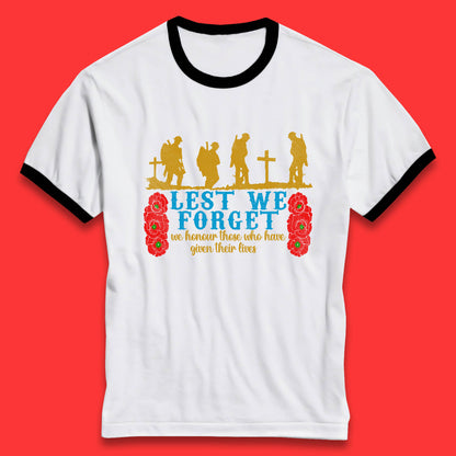 Lest We Forget We Honour Those Who Have Given Their Lives Remembrance Day Ringer T Shirt