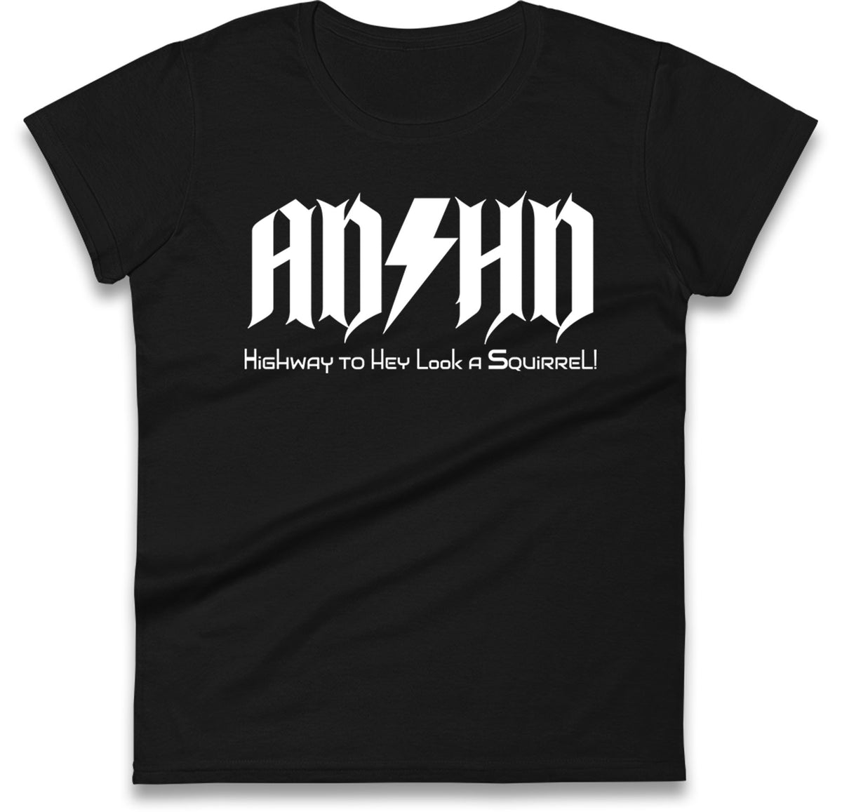 ADHD Highway To Hey Look A Squirrel Womens T Shirt