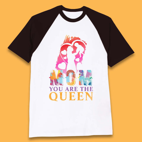 Mom You Are The Queen Baseball T-Shirt