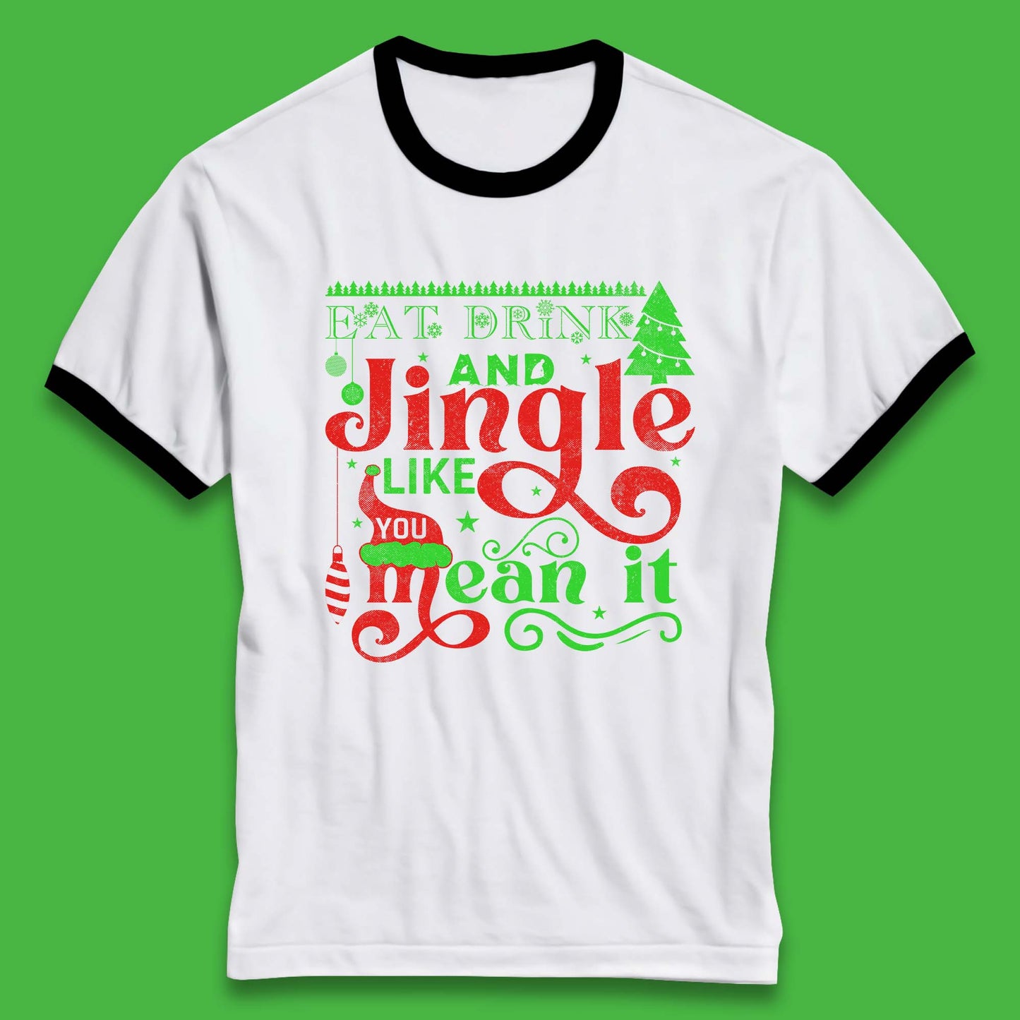 eat drink and jingle like you mean it ringer t shirt