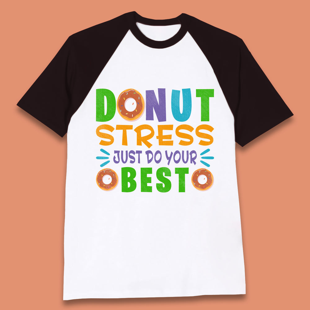 Donut Stress Just Do Your Best Baseball T-Shirt