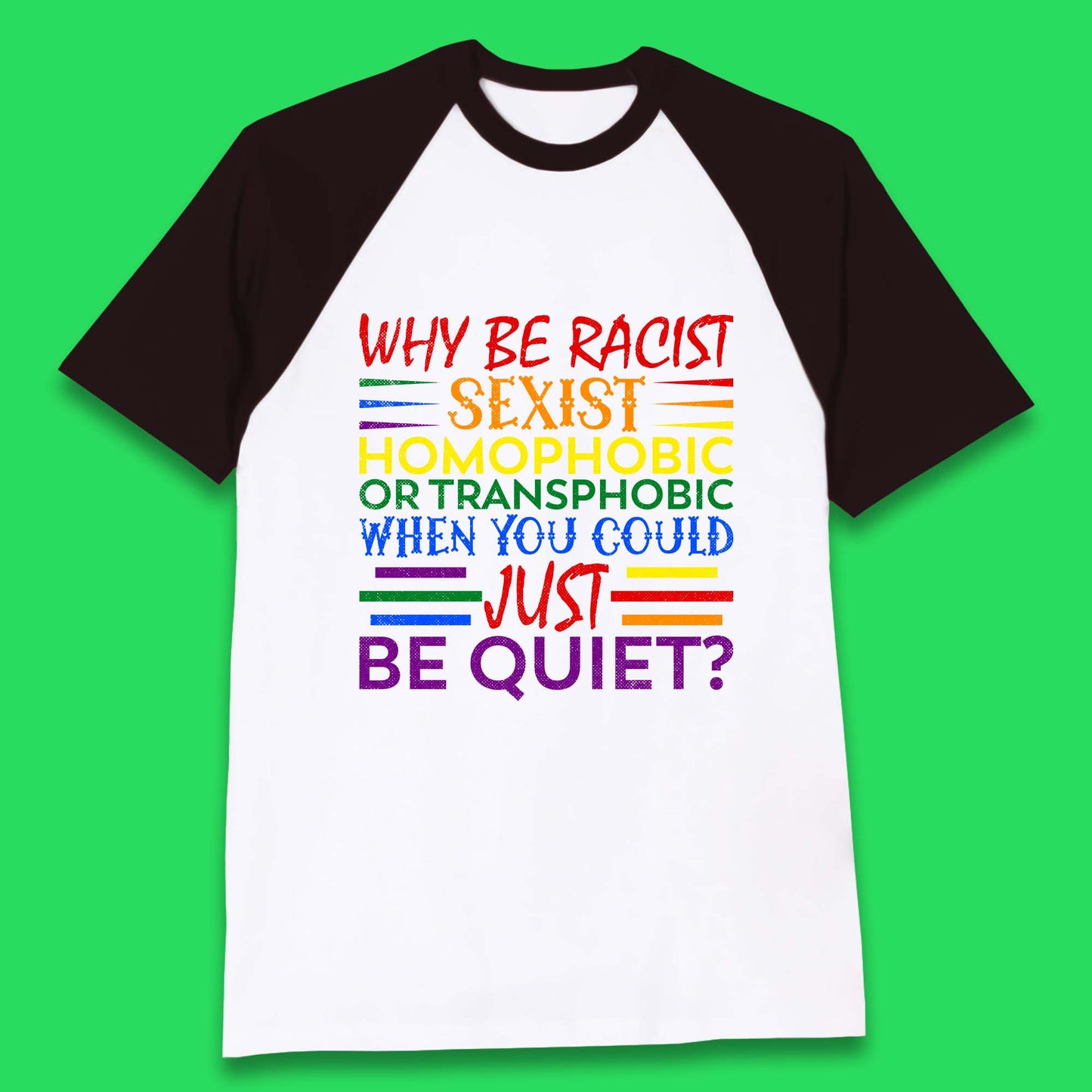 Why Be Racist Sexist Homophobic Baseball T-Shirt