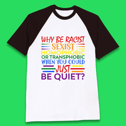 Why Be Racist Sexist Homophobic Baseball T-Shirt