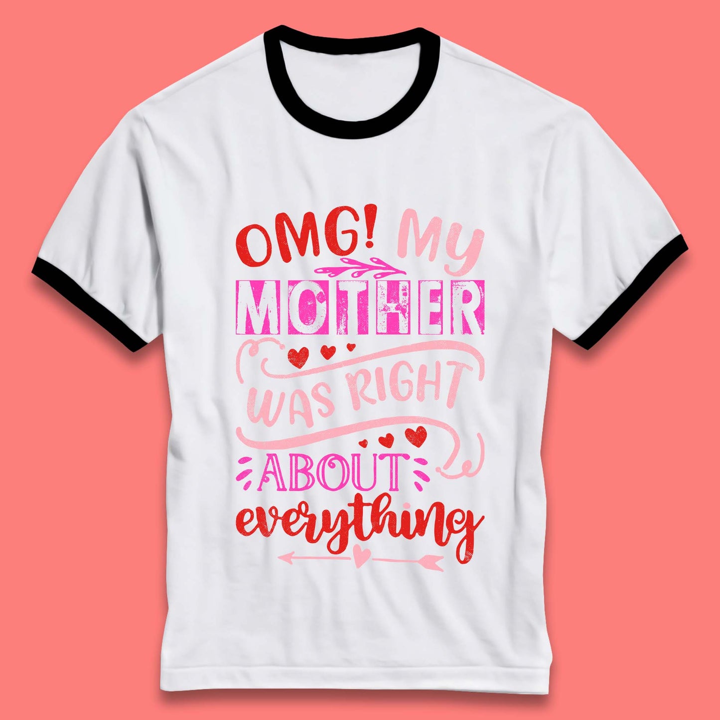 My Mother Was Right Ringer T-Shirt