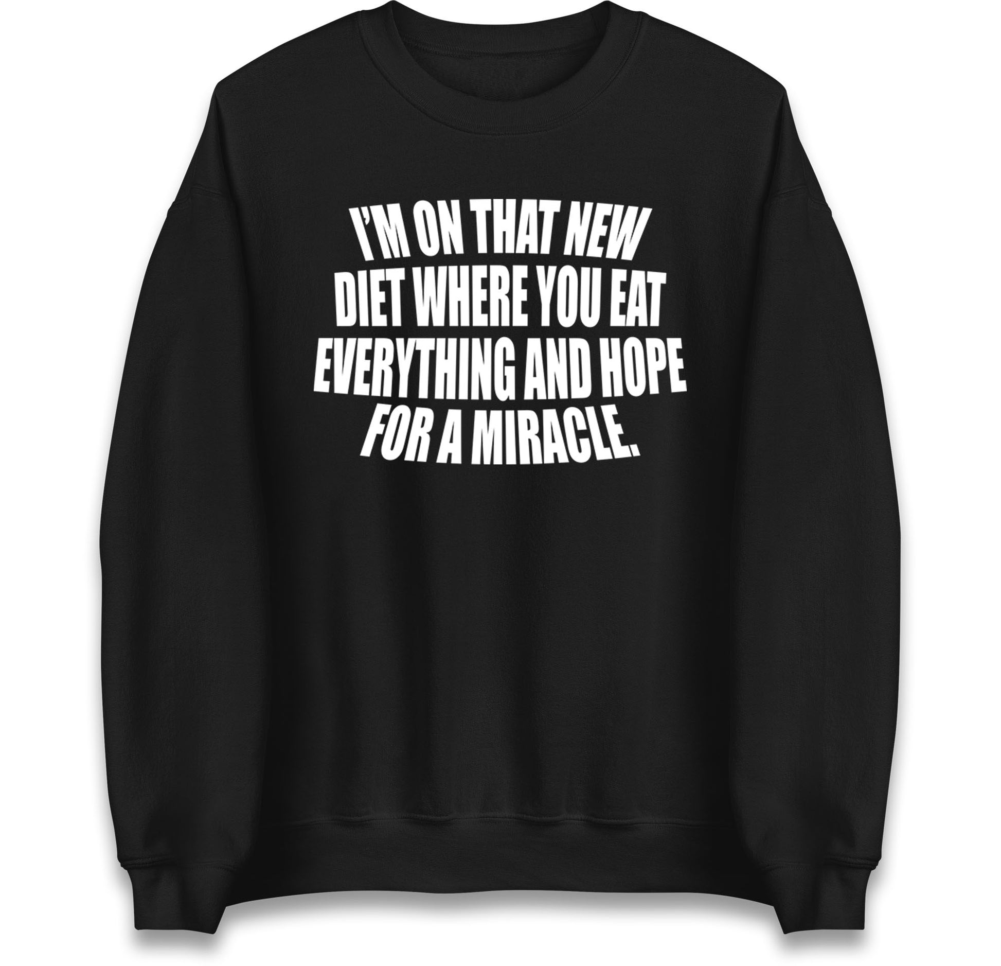 I'm On That New Diet Jumper