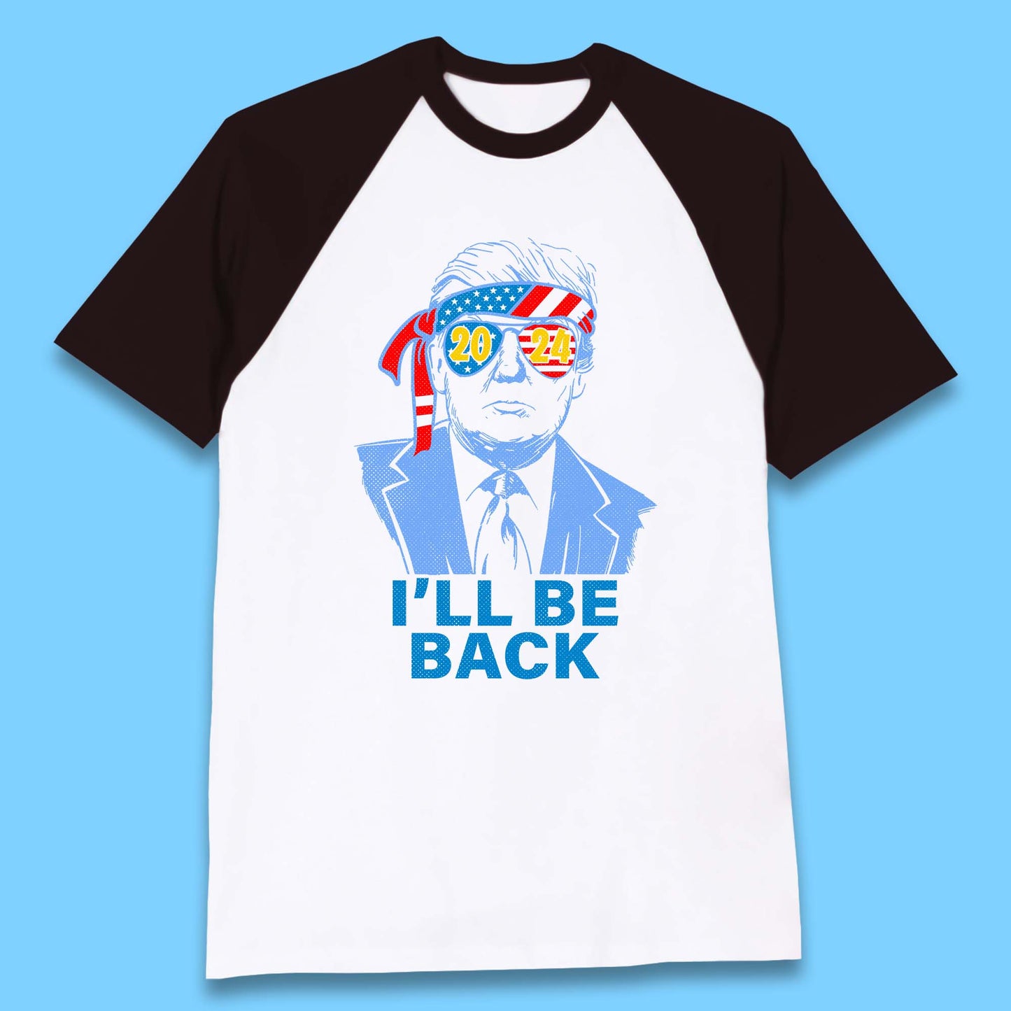 Trump 2024 I'll Be Back Donald Trump The Return Election 2024 Take America Back Baseball T Shirt