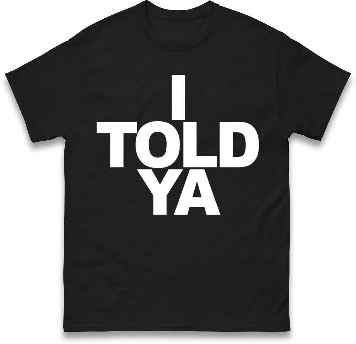 I Told Ya Tennis T Shirt