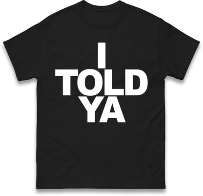 I Told Ya Tennis T Shirt